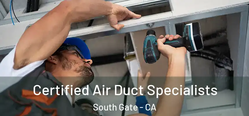Certified Air Duct Specialists South Gate - CA