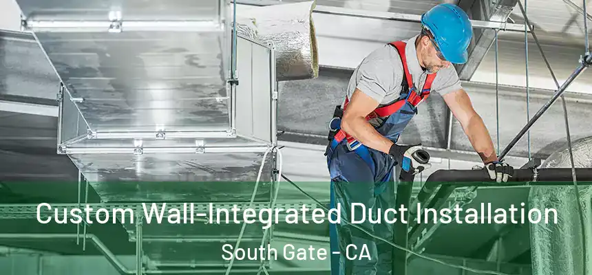  Custom Wall-Integrated Duct Installation South Gate - CA