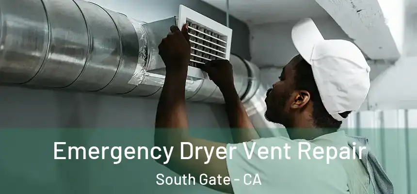 Emergency Dryer Vent Repair South Gate - CA