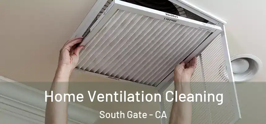 Home Ventilation Cleaning South Gate - CA