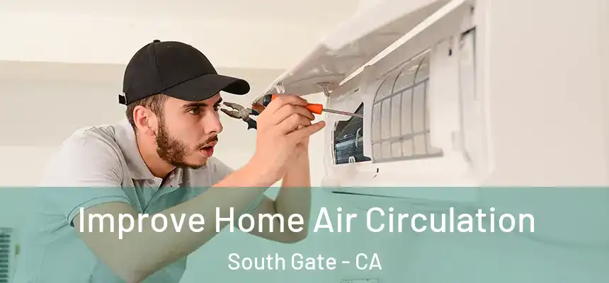  Improve Home Air Circulation South Gate - CA
