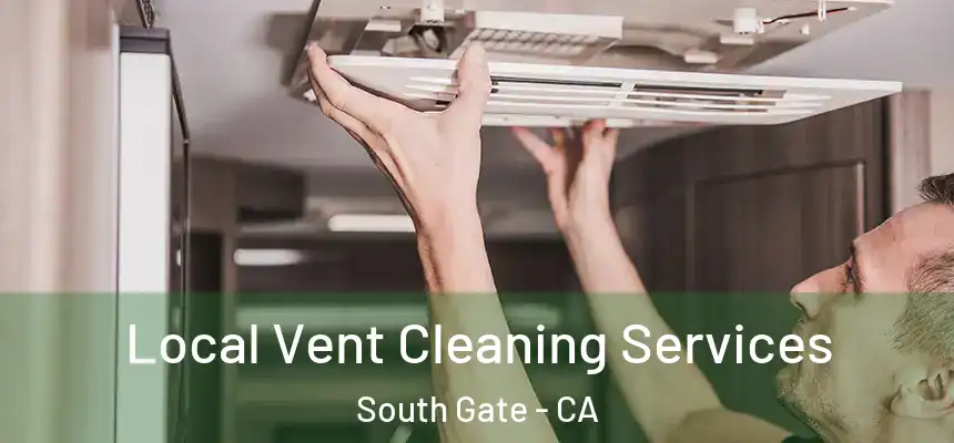 Local Vent Cleaning Services South Gate - CA