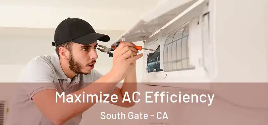  Maximize AC Efficiency South Gate - CA