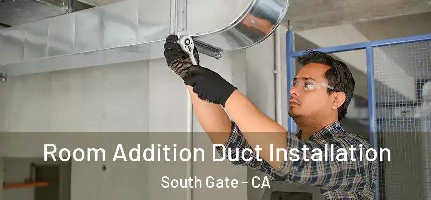  Room Addition Duct Installation South Gate - CA