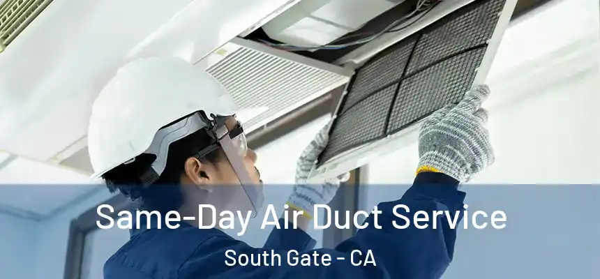  Same-Day Air Duct Service South Gate - CA